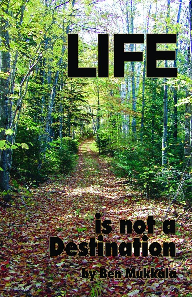 Ben Mukkala, Author: Life is Not a Destination - Be Inspired UP