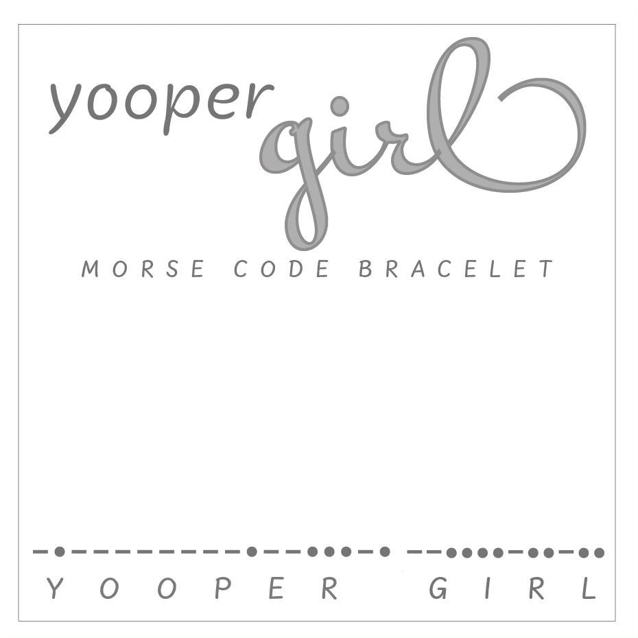 Morse Code "Yooper Girl" pull cord bracelet - Be Inspired UP